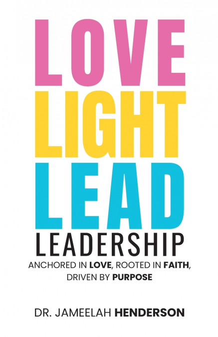 LOVE, LIGHT, LEAD