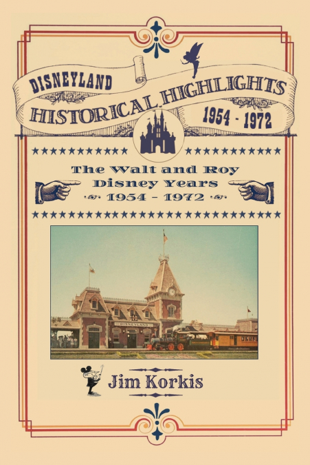 DISNEYLAND HISTORICAL HIGHLIGHTS - THE WALT AND ROY DISNEY Y