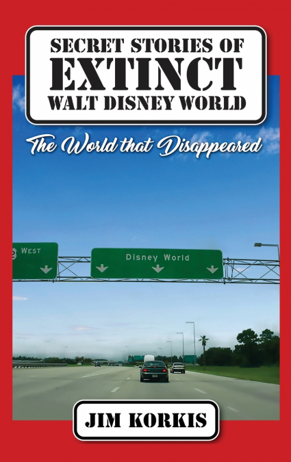 SECRET STORIES OF EXTINCT WALT DISNEY WORLD