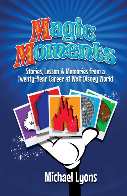 MAGIC MOMENTS - STORIES, LESSONS & MEMORIES FROM A TWENTY-YE