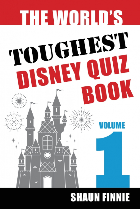 THE WORLD?S TOUGHEST DISNEY QUIZ BOOK