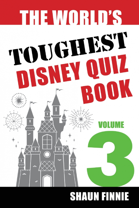 THE WORLD?S TOUGHEST DISNEY QUIZ BOOK