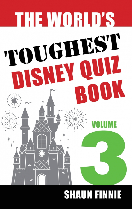 THE WORLD?S TOUGHEST DISNEY QUIZ BOOK