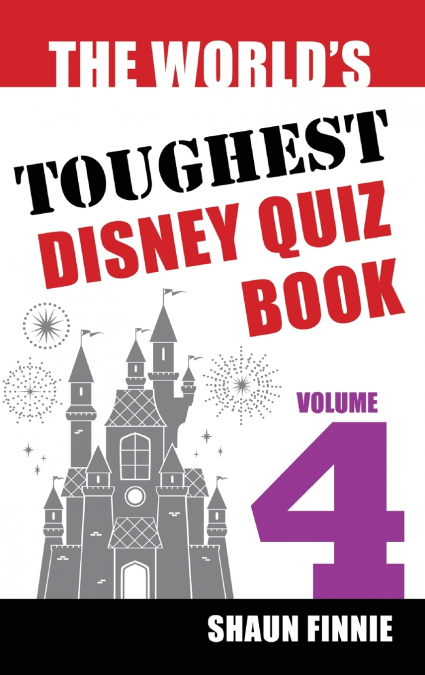 THE WORLD?S TOUGHEST DISNEY QUIZ BOOK