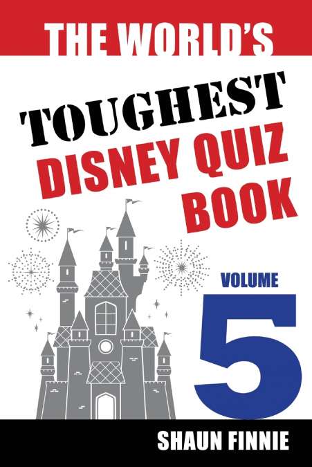 THE WORLD?S TOUGHEST DISNEY QUIZ BOOK