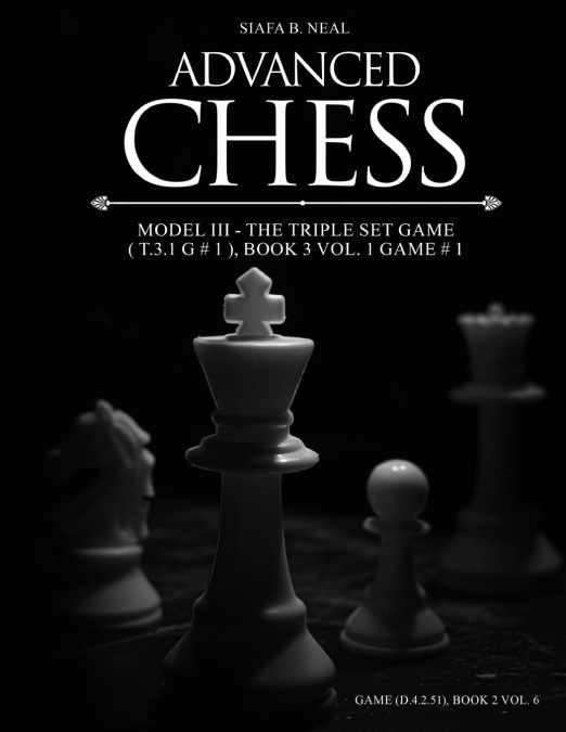 ADVANCED CHESS - MODEL III - THE TRIPLE SET GAME ( T.3.1 G #