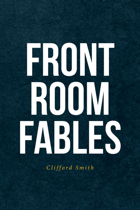 FRONT ROOM FABLES