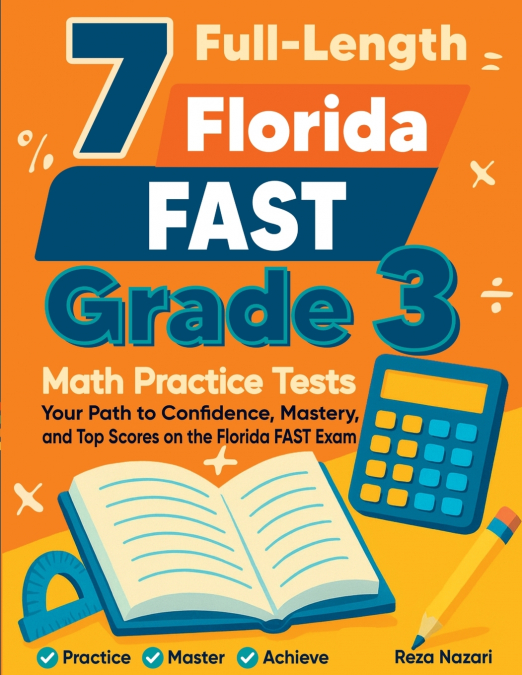 7 FULL-LENGTH FLORIDA FAST GRADE 3 MATH PRACTICE TESTS