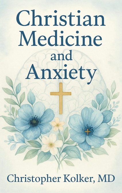 CHRISTIAN MEDICINE AND ANXIETY