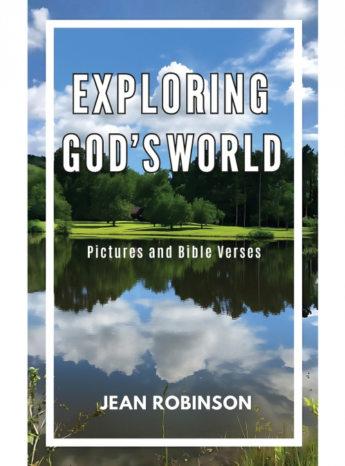 EXPLORING GOD?S WORLD