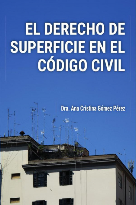 EL DERECHO DE SUPERFICIE EN EL CODIGO CIVIL: ANALISIS Y PRAC