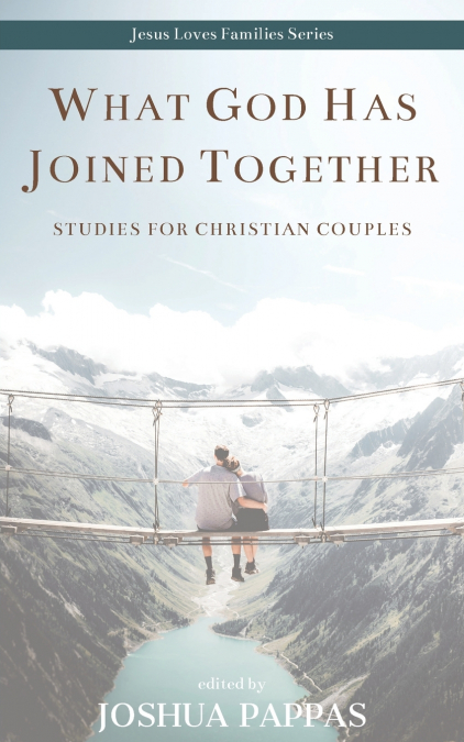 WHAT GOD HAS JOINED TOGETHER