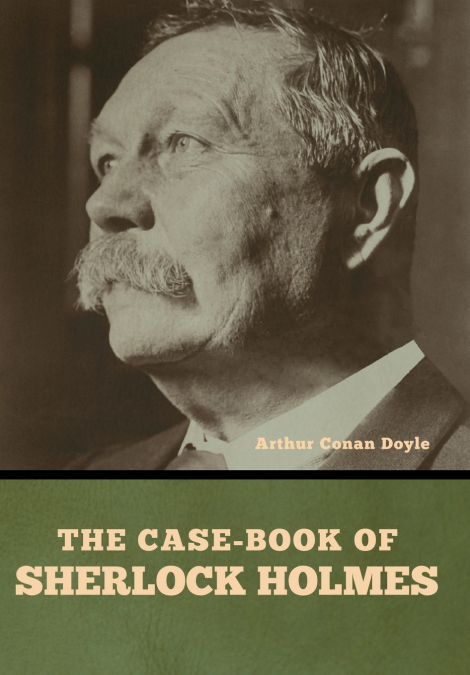 THE CASE-BOOK OF SHERLOCK HOLMES