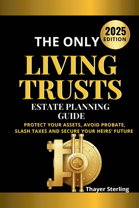 THE ONLY LIVING TRUSTS ESTATE PLANNING GUIDE