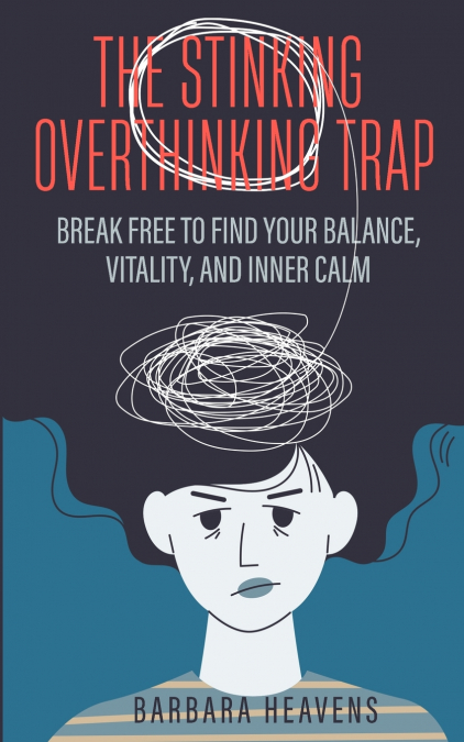 THE STINKING OVERTHINKING TRAP