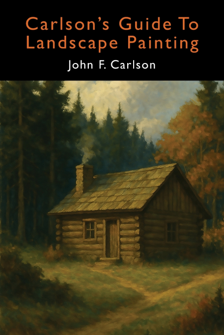 CARLSON?S GUIDE TO LANDSCAPE PAINTING (ELEMENTARY PRINCIPLES