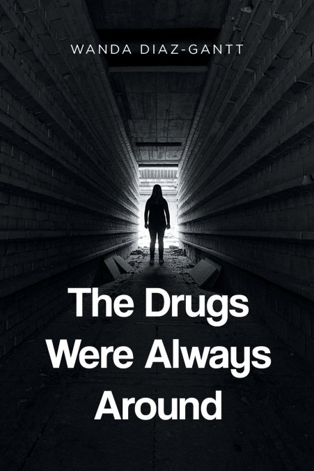 THE DRUGS WERE ALWAYS AROUND