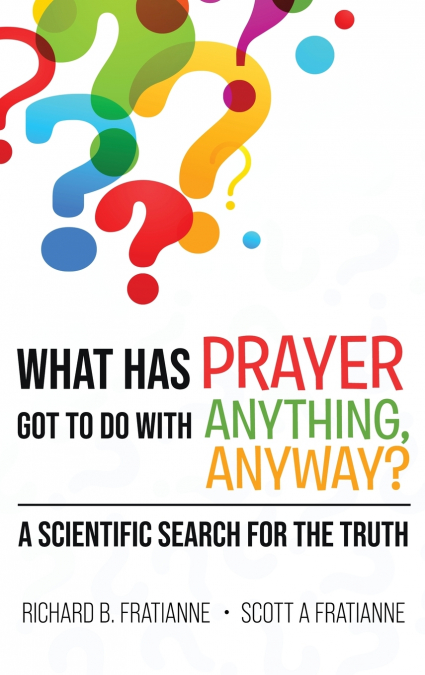 WHAT HAS PRAYER GOT TO DO WITH ANYTHING, ANYWAY?