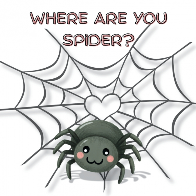 WHERE ARE YOU SPIDER?