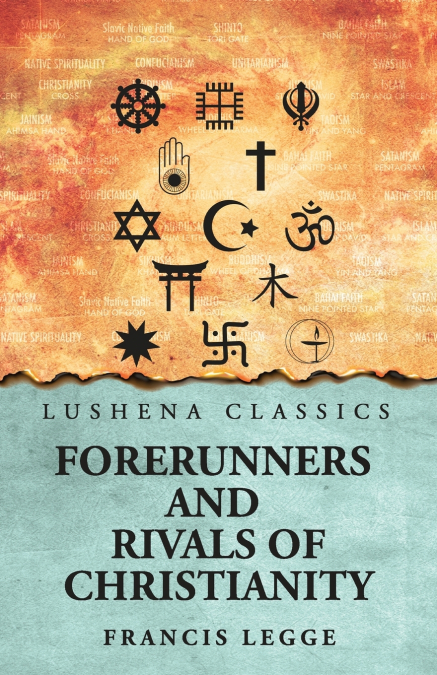 FORERUNNERS AND RIVALS OF CHRISTIANITY