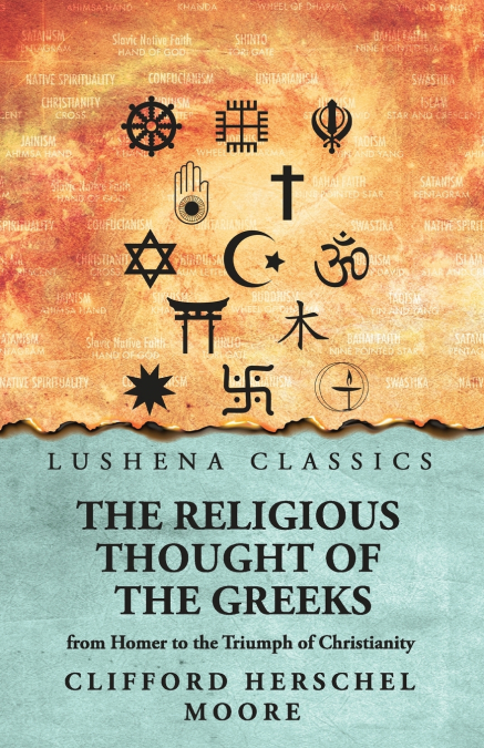 THE RELIGIOUS THOUGHT OF THE GREEKS, FROM HOMER TO THE TRIUM