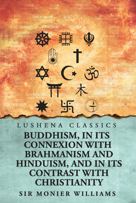 BUDDHISM, IN ITS CONNEXION WITH BRAHMANISM AND HINDUISM, AND