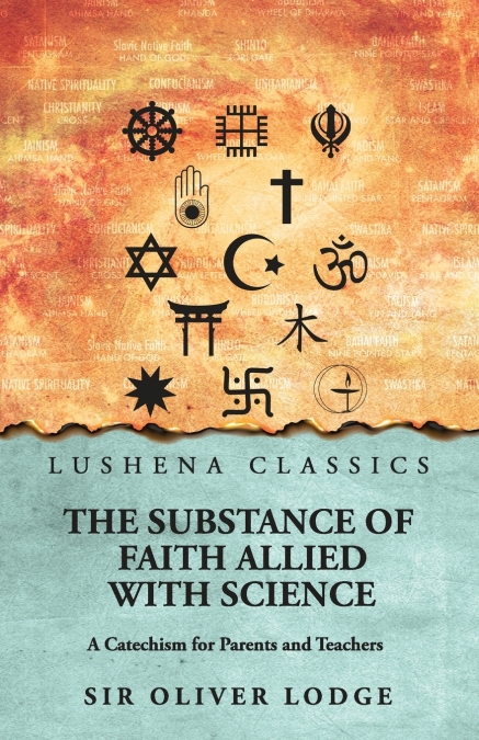 THE SUBSTANCE OF FAITH ALLIED WITH SCIENCE