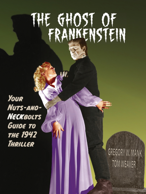 THE GHOST OF FRANKENSTEIN - YOUR NUTS-AND-NECKBOLTS GUIDE TO