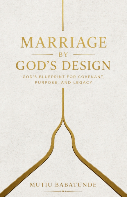 MARRIAGE BY GOD?S DESIGN