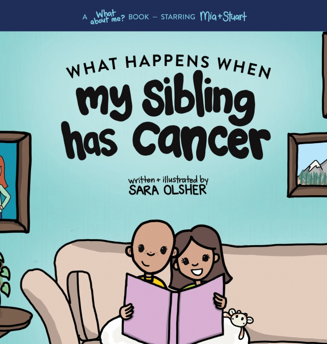 WHAT HAPPENS WHEN MY SIBLING HAS CANCER
