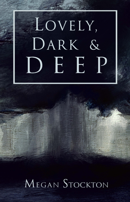 LOVELY, DARK & DEEP
