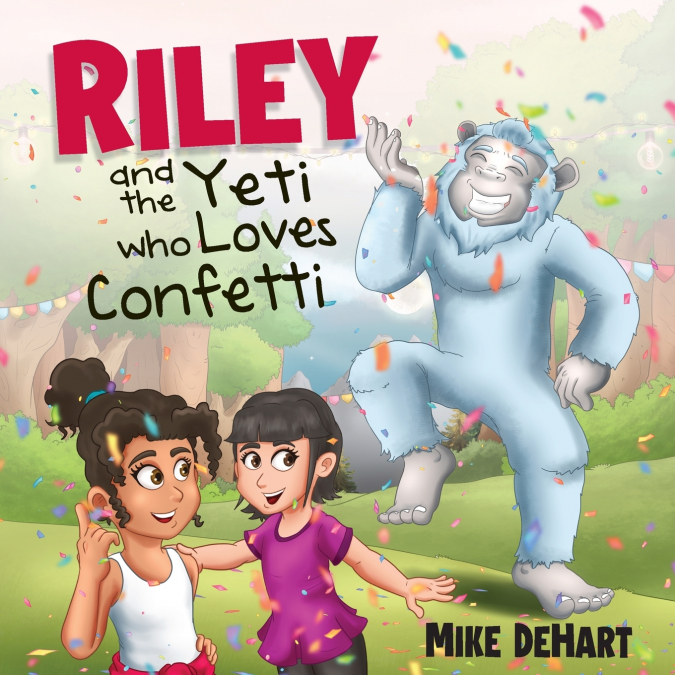 RILEY AND THE YETI WHO LOVES CONFETTI