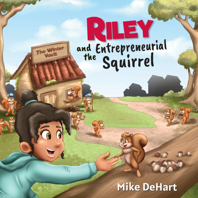 RILEY AND THE ENTREPRENEURIAL SQUIRREL