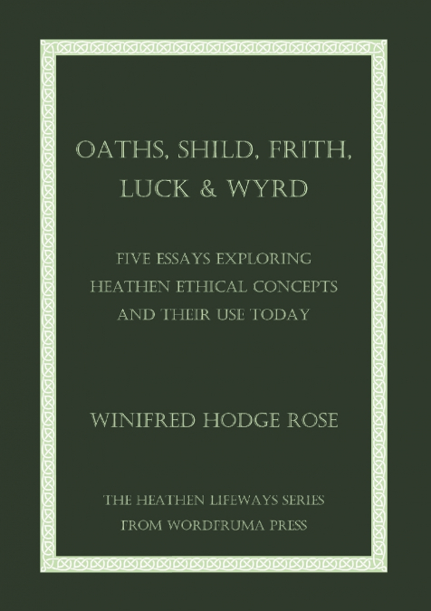 OATHS, SHILD, FRITH, LUCK & WYRD