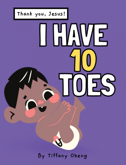 I HAVE 10 TOES, THANK YOU JESUS