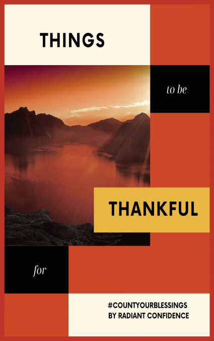 THINGS TO BE THANKFUL FOR