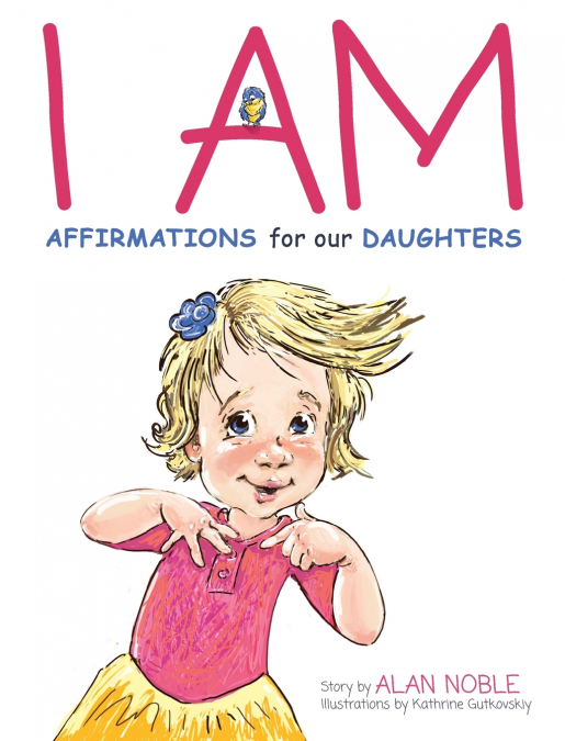 I AM, AFFIRMATIONS FOR OUR DAUGHTERS