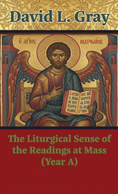 THE LITURGICAL SENSE OF THE READINGS AT MASS (YEAR A)