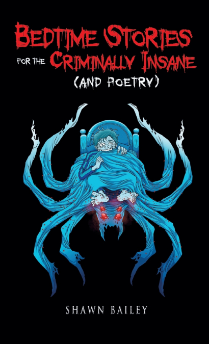 BEDTIME STORIES FOR THE CRIMINALLY INSANE (AND POETRY)