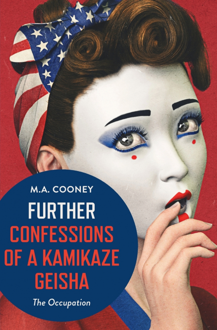 FURTHER CONFESSIONS OF A KAMIKAZE GEISHA