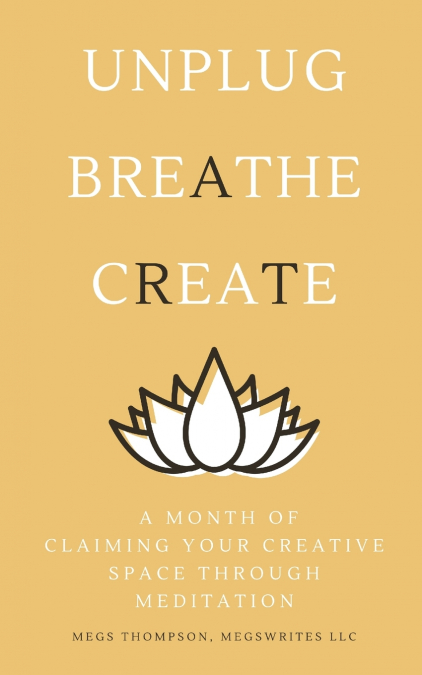 A MONTH OF CLAIMING YOUR CREATIVE SPACE THROUGH MEDITATION