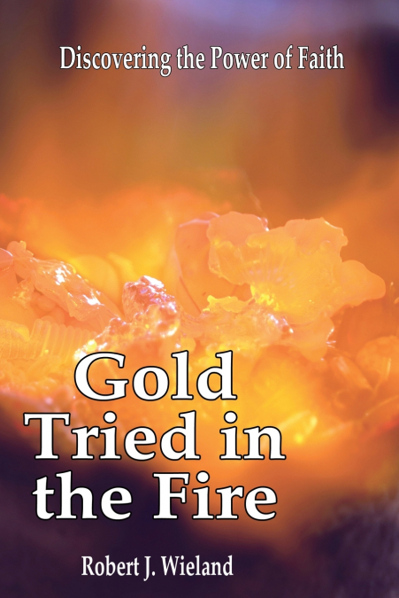 GOLD TRIED IN THE FIRE