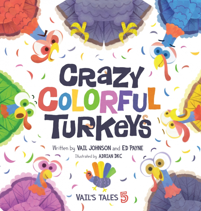 CRAZY COLORFUL TURKEYS