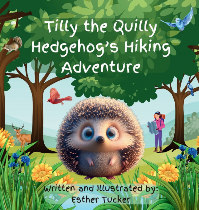 TILLY THE QUILLY HEDGEHOG?S HIKING ADVENTURE