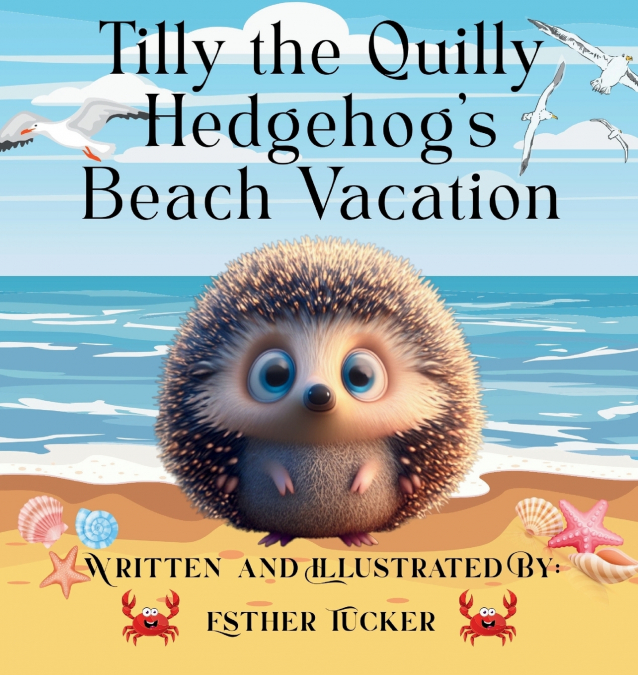 TILLY THE QUILLY HEDGHOG?S BEACH VACATION