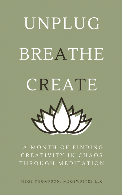 A MONTH OF FINDING CREATIVITY IN CHAOS THROUGH MEDITATION