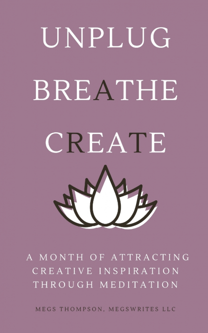 A MONTH OF ATTRACTING CREATIVE INSPIRATION THROUGH MEDITATIO