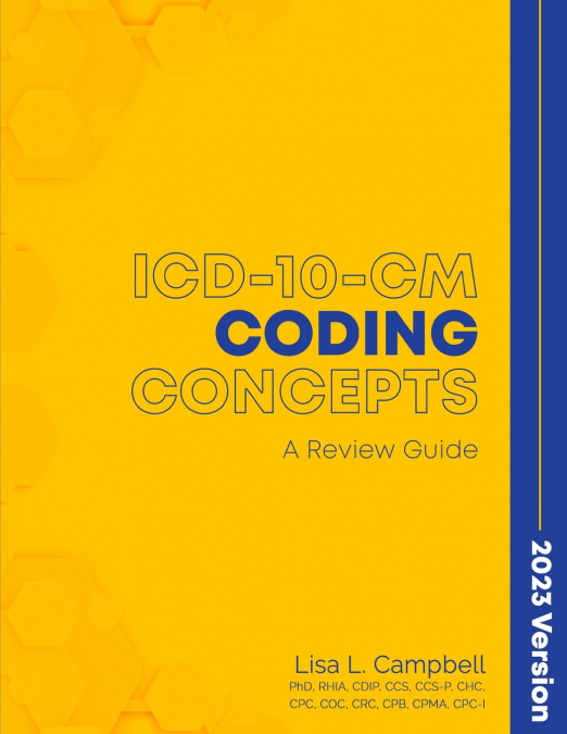 ICD-10-CM CODING CONCEPTS - A REVIEW GUIDE 2023 VERSION