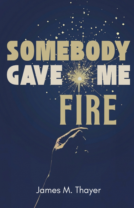 SOMEBODY GAVE ME FIRE