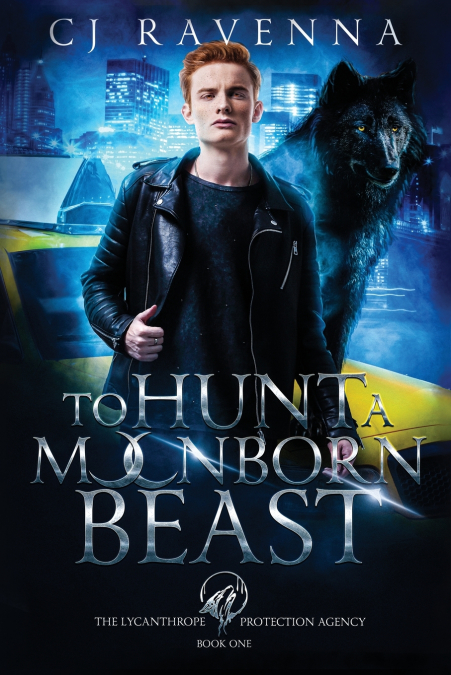 TO HUNT A MOONBORN BEAST (THE LYCANTHROPE PROTECTION AGENCY